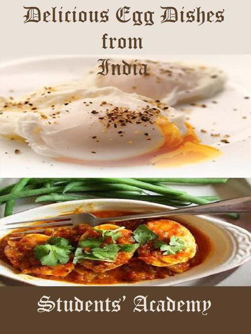 Title details for Delicious Egg Dishes from India by Students' Academy - Available